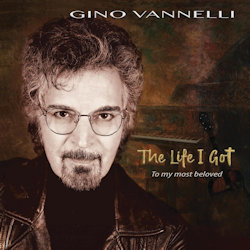 Das Bild zeigt das Albumcover von Gino Vannelli - The Life I Got (To My Most Beloved)